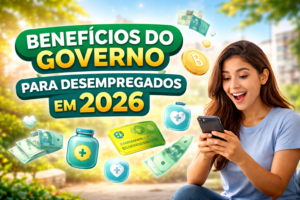 Pessoa feliz olhando o celular ao descobrir benefícios do governo para desempregados em 2026, com elementos de dinheiro e auxílio social ao redor